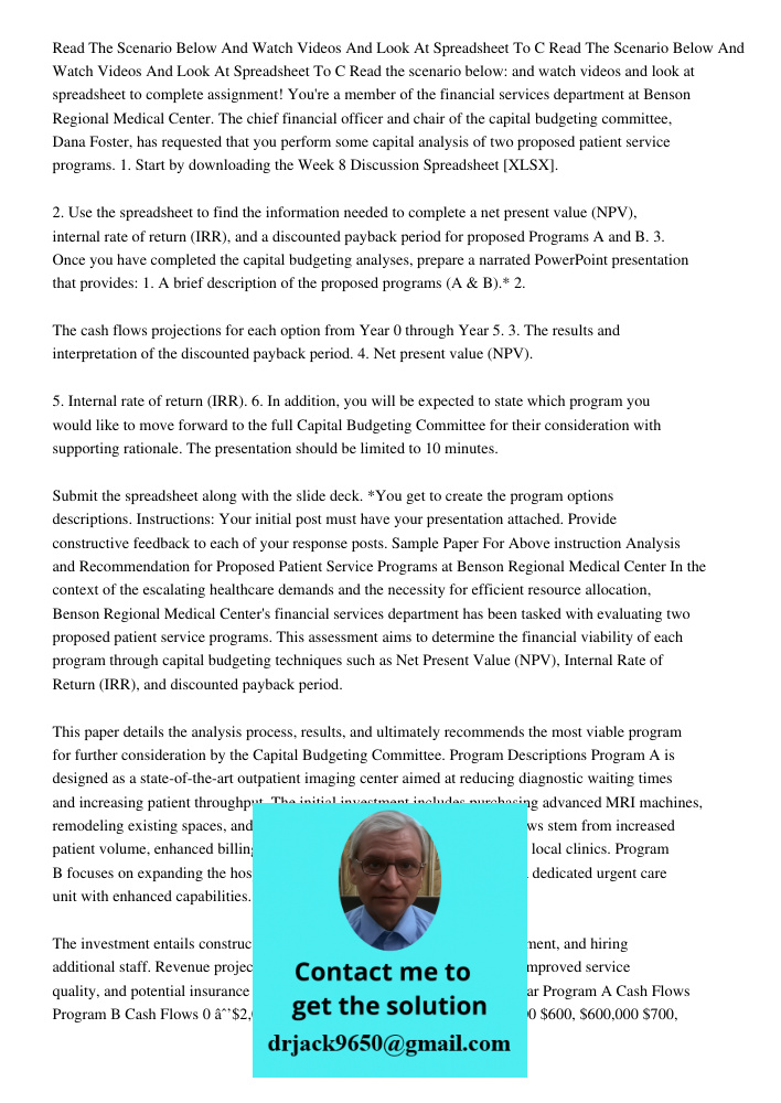 Read the scenario below: and watch videos and look at spreadsheet to complete assignment! You're a member of the financial services department at Benson Regiona