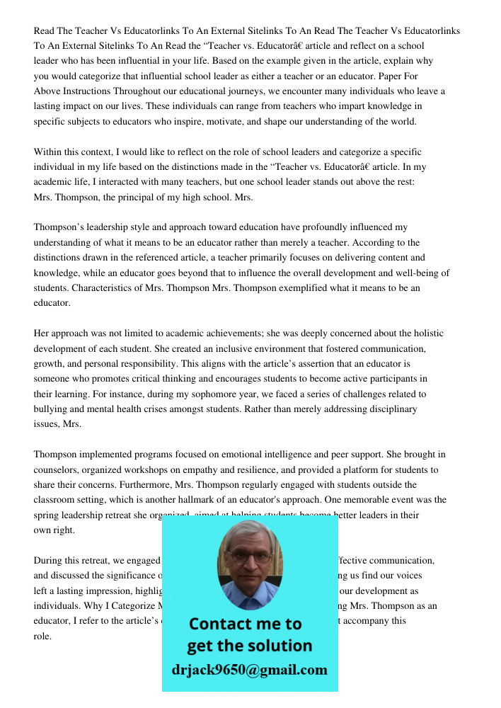 Read the “Teacher vs. Educator” article and reflect on a school leader who has been influential in your life. Based on the example given in the article, explain