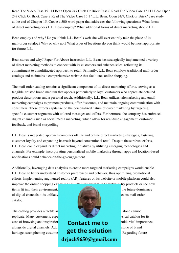 Read The Video Case 15.1 "L.L. Bean: Open 24/7, Click or Brick" case study at the end of Chapter 15. Create a 500-word paper that addresses the following questi
