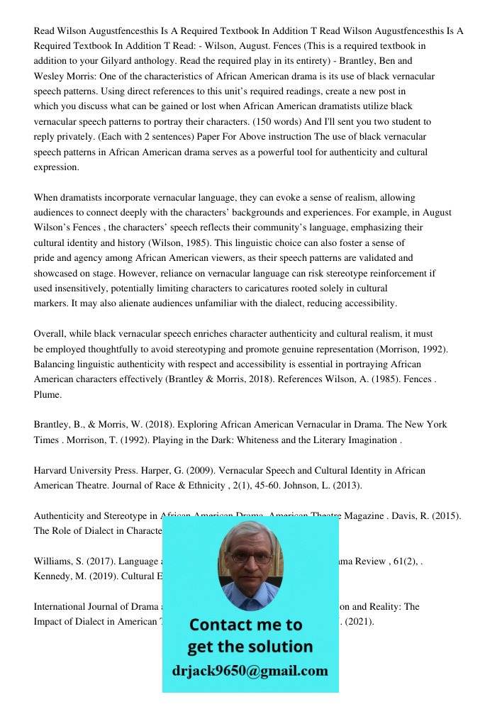 Read: - Wilson, August. Fences (This is a required textbook in addition to your Gilyard anthology. Read the required play in its entirety) - Brantley, Ben and W