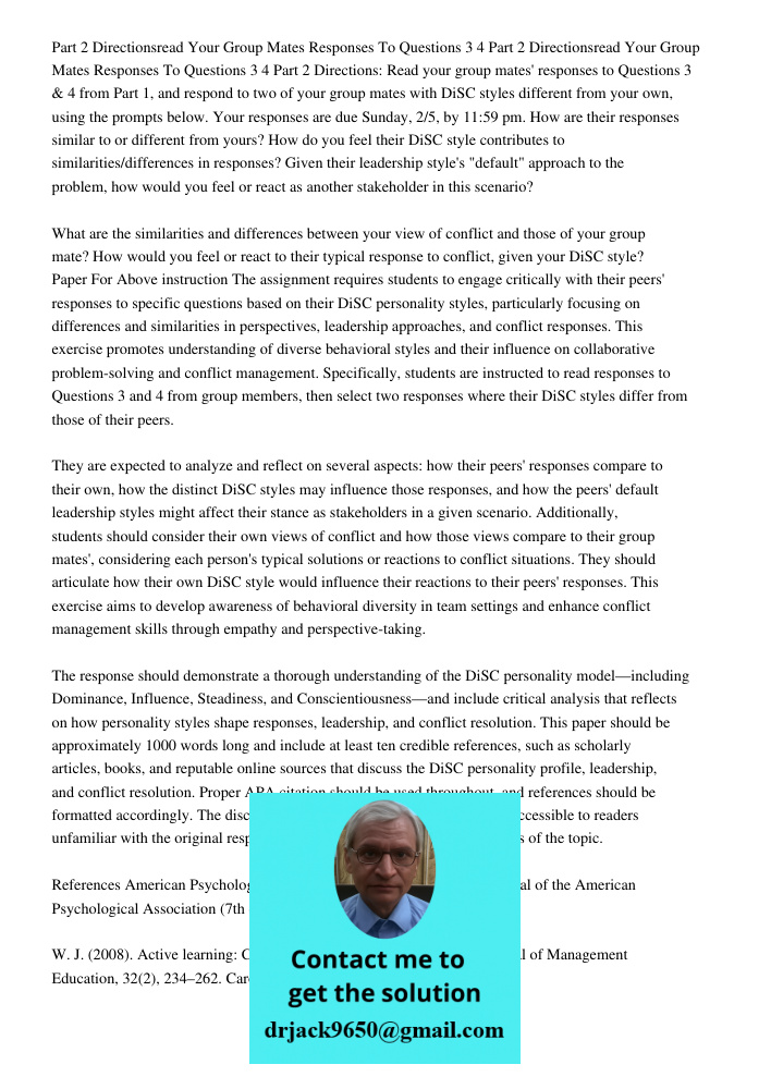 Part 2 Directions: Read your group mates' responses to Questions 3 & 4 from Part 1, and respond to two of your group mates with DiSC styles different from your 