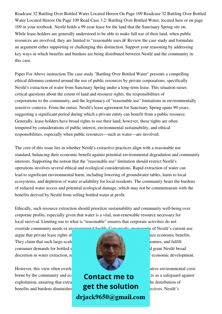 Read Case 3.2: Battling Over Bottled Water, located here or on page 109 in your textbook. Nestlé holds a 99-year lease for the land that the Sanctuary Spring si