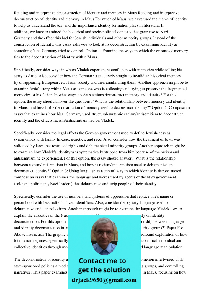 For much of Maus, we have used the theme of identity to help us understand the text and the importance identity formation plays in literature. In addition, we h