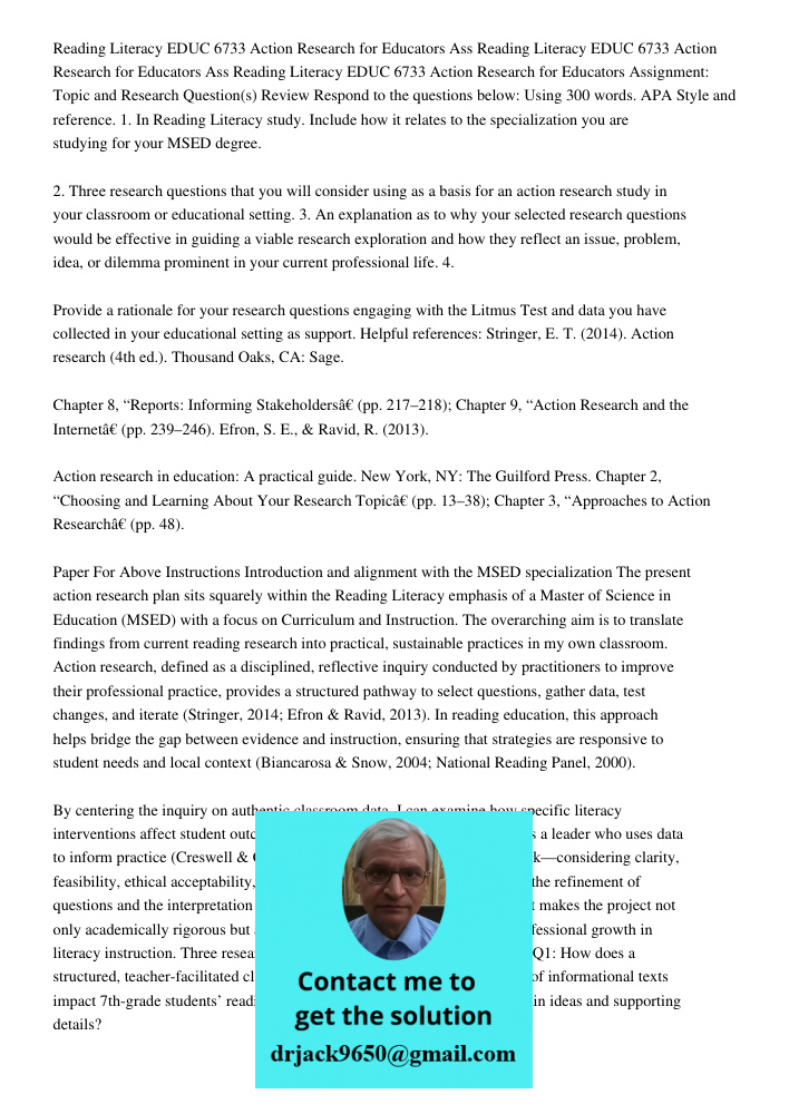 Reading Literacy EDUC 6733 Action Research for Educators Assignment: Topic and Research Question(s) Review Respond to the questions below: Using 300 words. APA 
