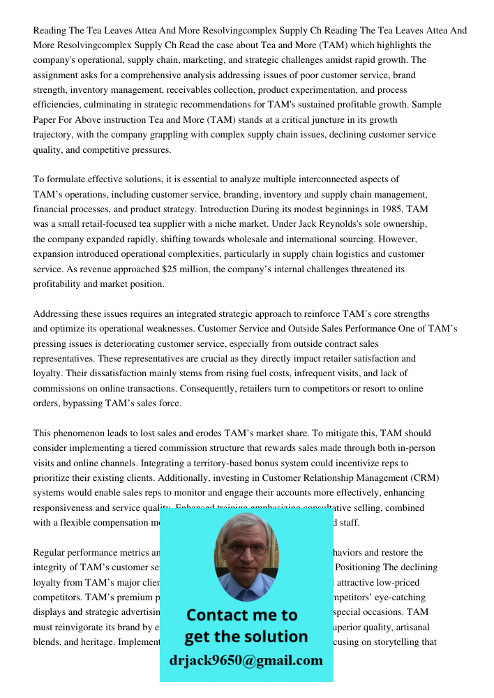Read the case about Tea and More (TAM) which highlights the company's operational, supply chain, marketing, and strategic challenges amidst rapid growth. The as
