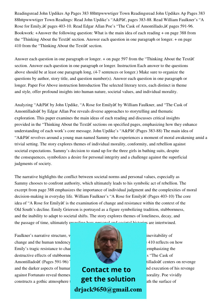 Readings: Read John Updike’s “A&P”, pages 383-88. Read William Faulkner’s “A Rose for Emily,” pages 403-10. Read Edgar Allan Poe’s “The Cask of Amontillado,” pa