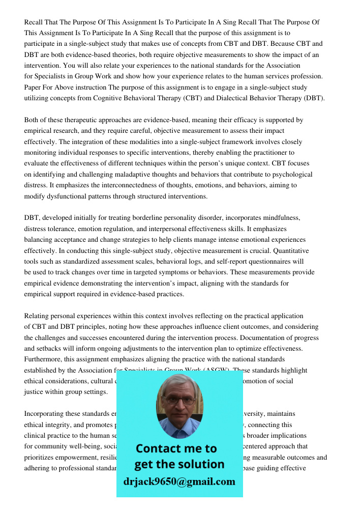 Recall that the purpose of this assignment is to participate in a single-subject study that makes use of concepts from CBT and DBT. Because CBT and DBT are both