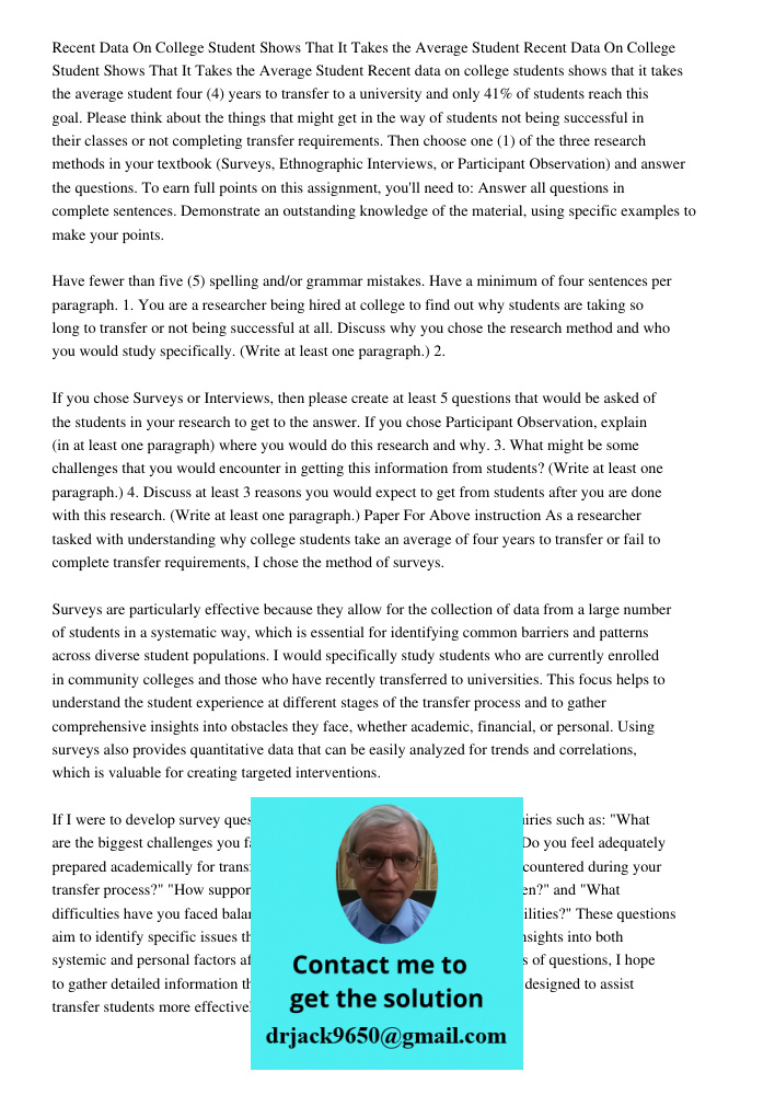 Recent data on college students shows that it takes the average student four (4) years to transfer to a university and only 41% of students reach this goal. Ple