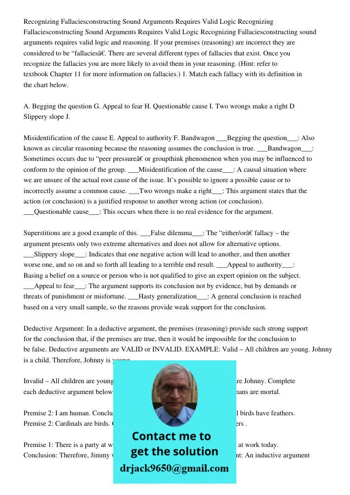 Recognizing Fallaciesconstructing sound arguments requires valid logic and reasoning. If your premises (reasoning) are incorrect they are considered to be “fall