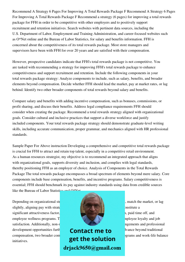 Recommend a strategy (6 pages) for improving a total rewards package for FFH in order to be competitive with other employers and to positively support recruitme