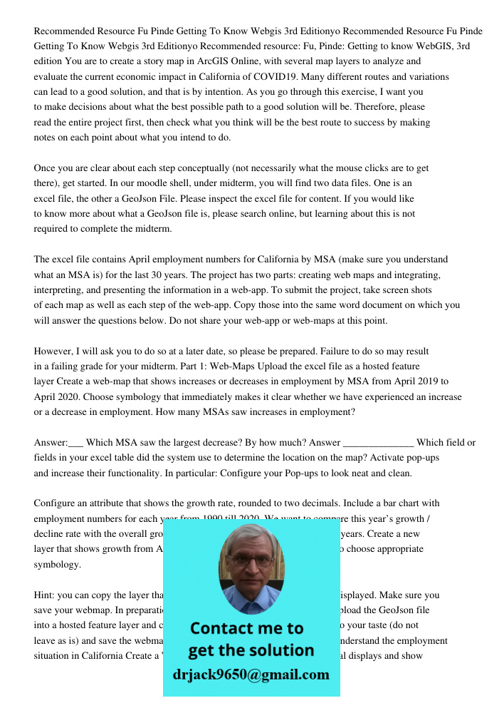 Recommended resource: Fu, Pinde: Getting to know WebGIS, 3rd edition You are to create a story map in ArcGIS Online, with several map layers to analyze and eval