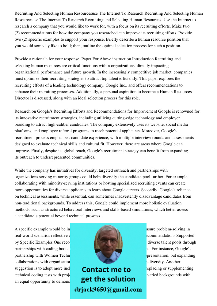 Recruiting and Selecting Human Resources. Use the Internet to research a company that you would like to work for, with a focus on its recruiting efforts. Make t