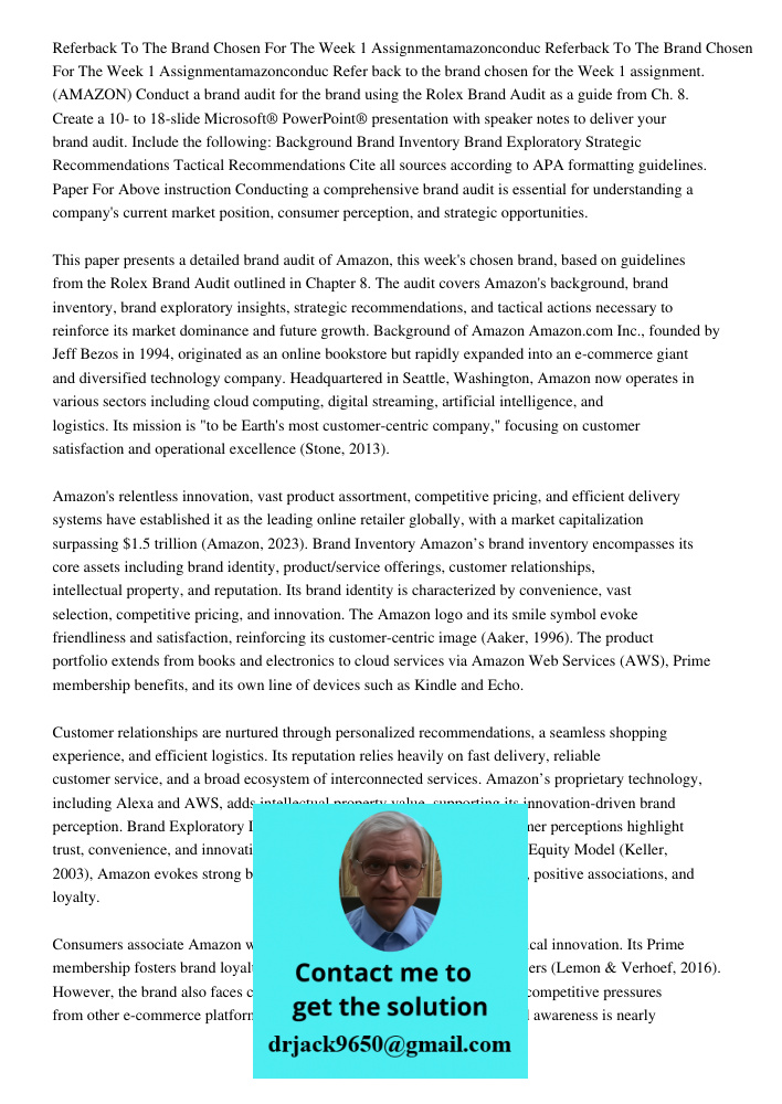 Refer back to the brand chosen for the Week 1 assignment. (AMAZON) Conduct a brand audit for the brand using the Rolex Brand Audit as a guide from Ch. 8. Create