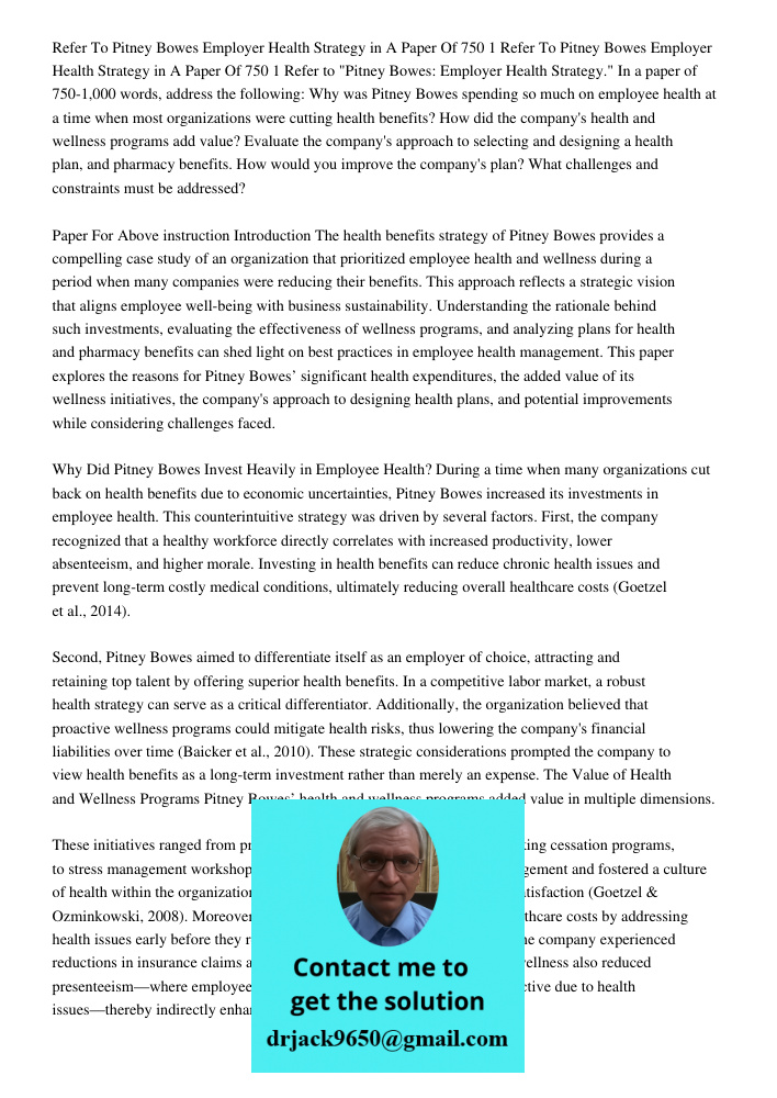 Refer to "Pitney Bowes: Employer Health Strategy." In a paper of 750-1,000 words, address the following: Why was Pitney Bowes spending so much on employee healt