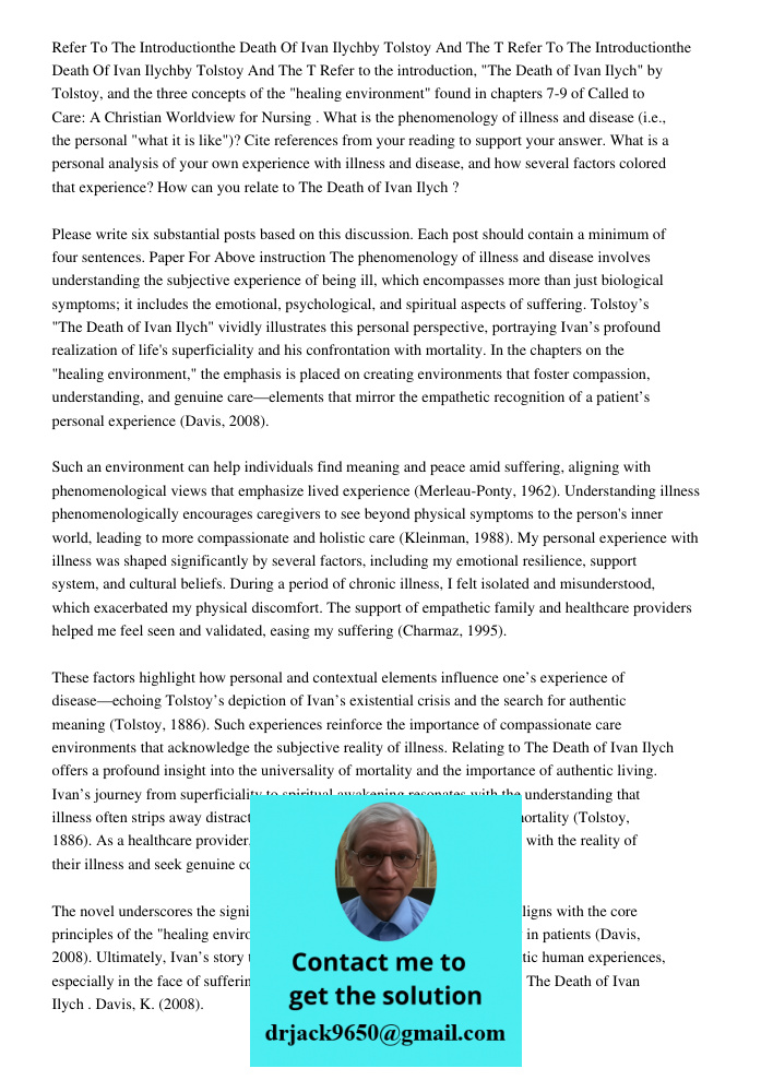 Refer to the introduction, "The Death of Ivan Ilych" by Tolstoy, and the three concepts of the "healing environment" found in chapters 7-9 of Called to Care: A 
