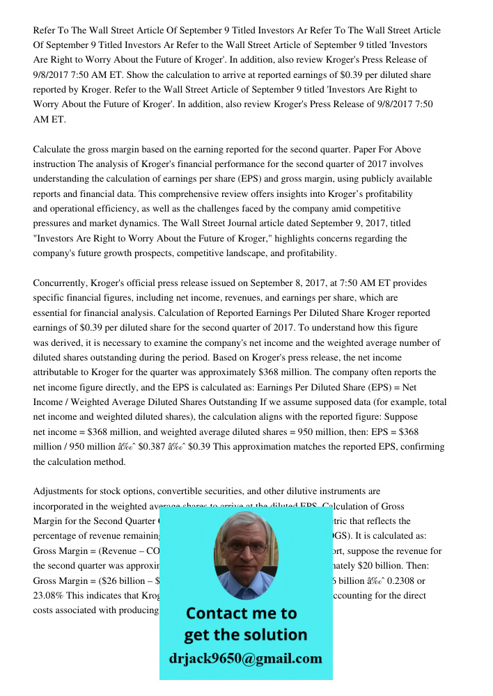 Refer to the Wall Street Article of September 9 titled 'Investors Are Right to Worry About the Future of Kroger'. In addition, also review Kroger's Press Releas