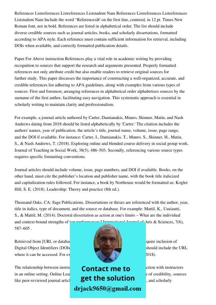 Include the word “References” on the first line, centered, in 12 pt. Times New Roman font, not in bold. References are listed in alphabetical order. The list sh