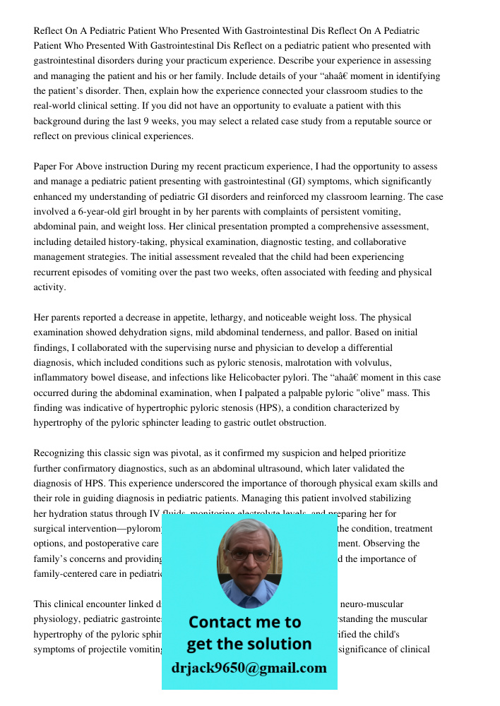 Reflect on a pediatric patient who presented with gastrointestinal disorders during your practicum experience. Describe your experience in assessing and managin