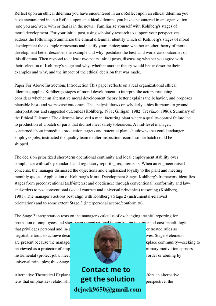Reflect upon an ethical dilemma you have encountered in an organization (one you are/ were with or that is in the news). Familiarize yourself with Kohlberg's st