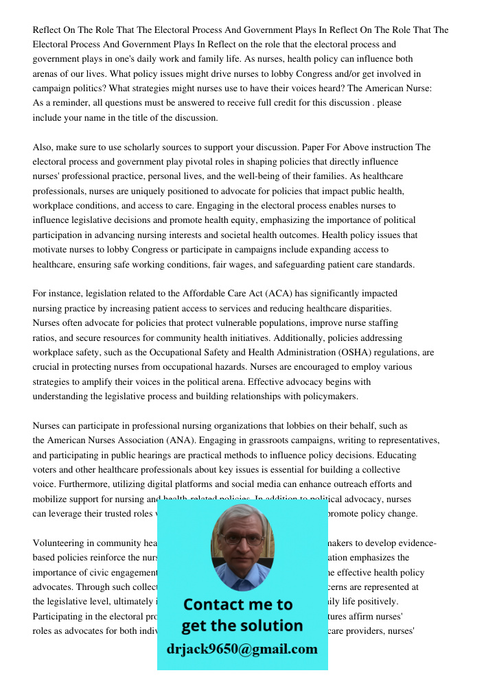 Reflect on the role that the electoral process and government plays in one's daily work and family life. As nurses, health policy can influence both arenas of o