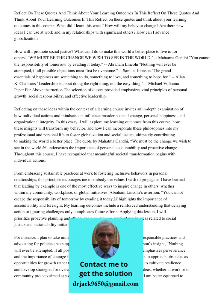 Reflect on these quotes and think about your learning outcomes in this course. What did I learn this week? How will my behavior change? Are there new ideas I ca
