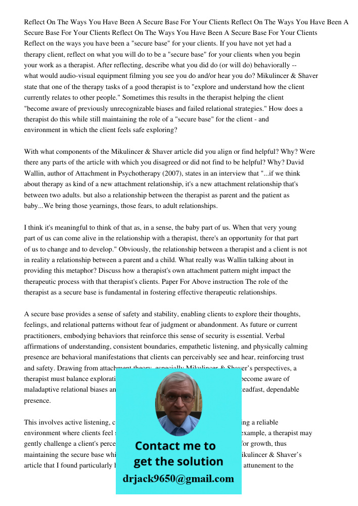 Reflect On The Ways You Have Been A Secure Base For Your Clients Reflect on the ways you have been a "secure base" for your clients. If you have not yet had a t