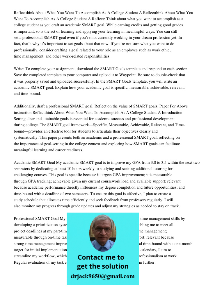 Reflect: Think about what you want to accomplish as a college student as you craft an academic SMART goal. While earning credits and getting good grades is impo