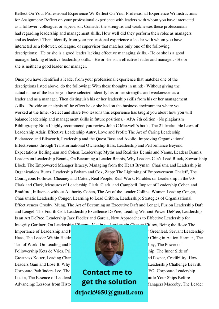 Instructions for Assignment: Reflect on your professional experience with leaders with whom you have interacted as a follower, colleague, or supervisor. Conside