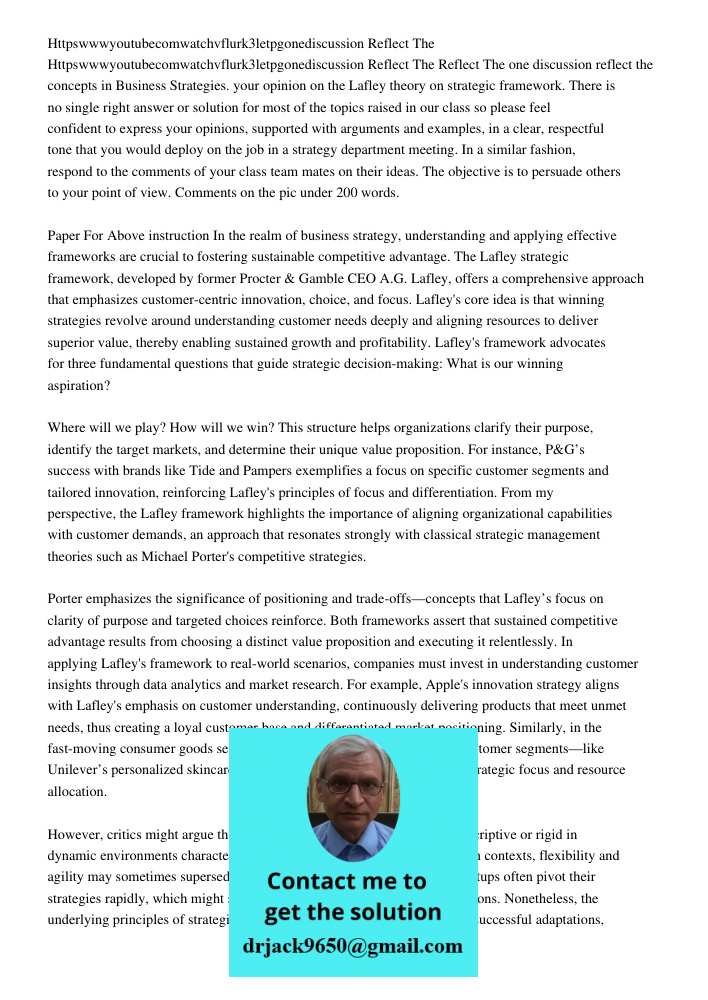 Reflect The one discussion reflect the concepts in Business Strategies. your opinion on the Lafley theory on strategic framework. There is no single right answe