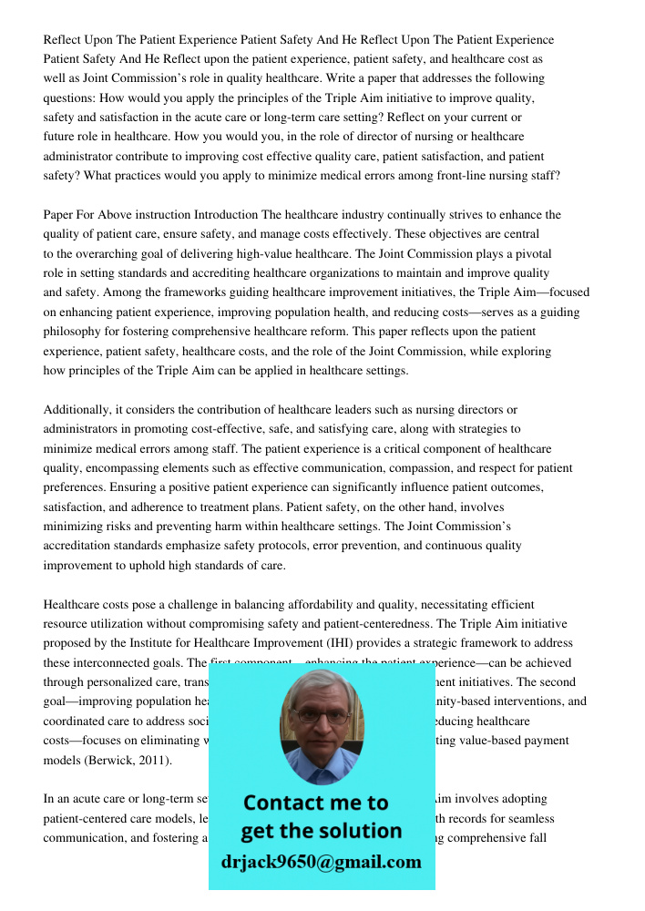 Reflect upon the patient experience, patient safety, and healthcare cost as well as Joint Commission’s role in quality healthcare. Write a paper that addresses 