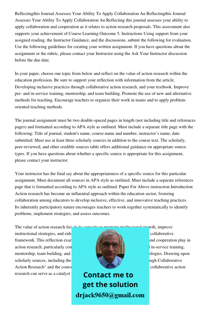 Reflecting this journal assesses your ability to apply collaboration and cooperation as it relates to action research proposals. This assessment also supports y