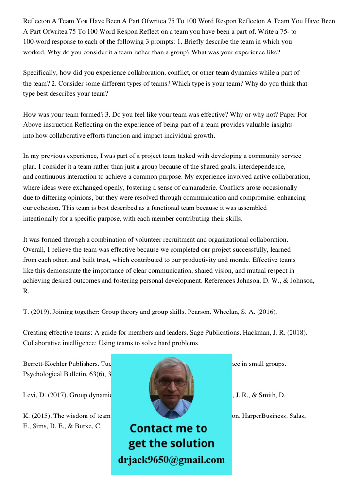 Reflect on a team you have been a part of. Write a 75- to 100-word response to each of the following 3 prompts: 1. Briefly describe the team in which you worked