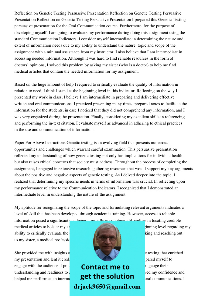 Reflection on Genetic Testing Persuasive Presentation I prepared this Genetic Testing persuasive presentation for the Oral Communication course. Furthermore, fo