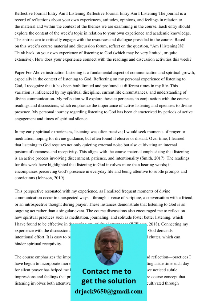 The journal is a record of reflections about your own experiences, attitudes, opinions, and feelings in relation to the material and within the context of the t