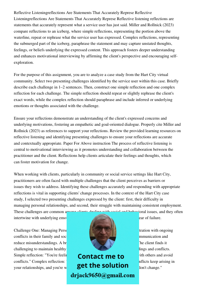 Reflective listening reflections are statements that accurately represent what a service user has just said. Miller and Rollnick (2023) compare reflections to a