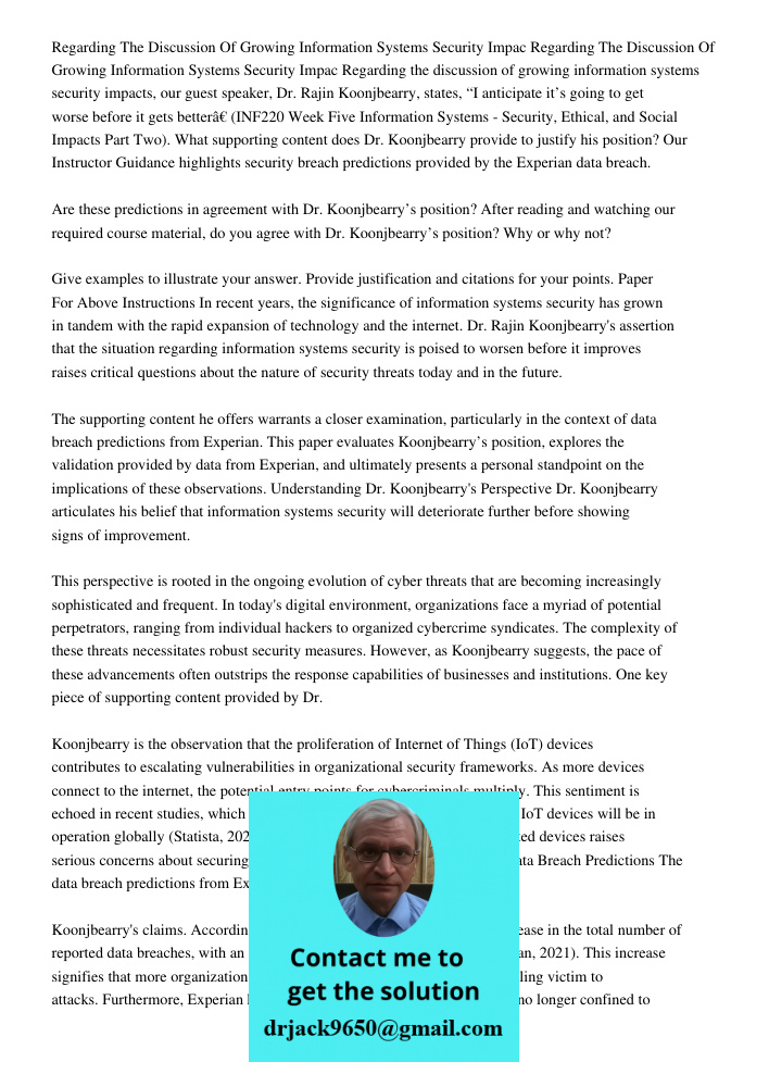 Regarding the discussion of growing information systems security impacts, our guest speaker, Dr. Rajin Koonjbearry, states, “I anticipate it’s going to get wors
