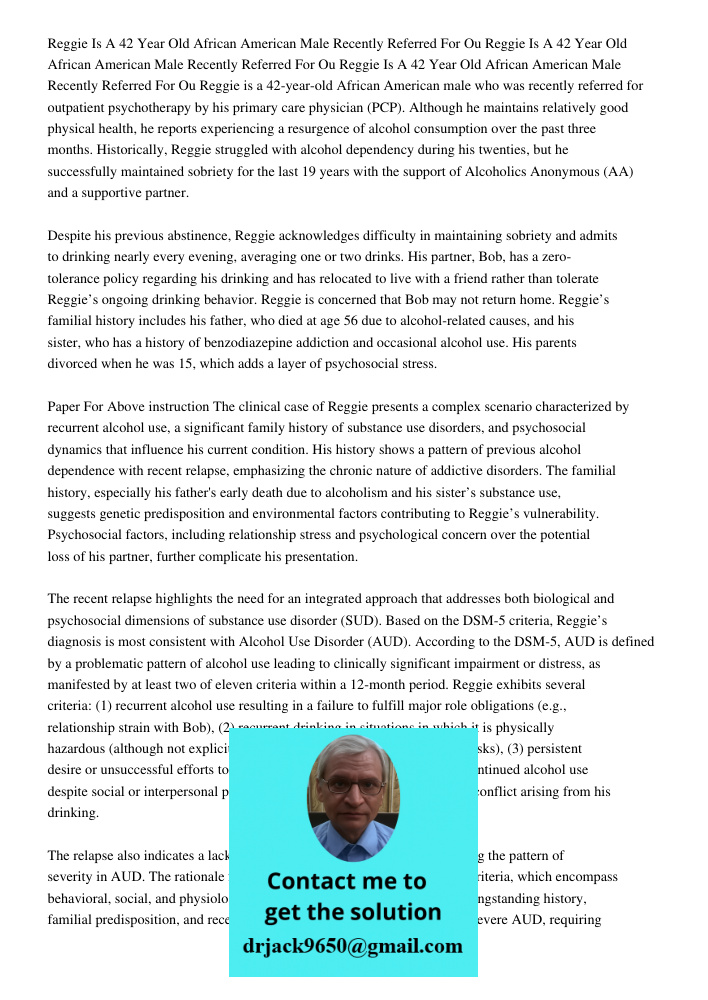 Reggie Is A 42 Year Old African American Male Recently Referred For Ou Reggie is a 42-year-old African American male who was recently referred for outpatient ps