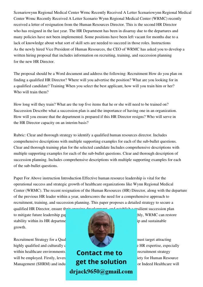 Scenario Wynn Regional Medical Center (WRMC) recently received a letter of resignation from the Human Resources Director. This is the second HR Director who has