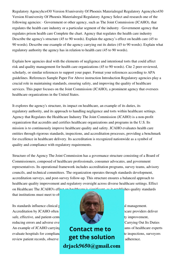 Regulatory Agency Select and research one of the following agencies: · Government or other agency, such as The Joint Commission (JCAHO), that regulates the heal