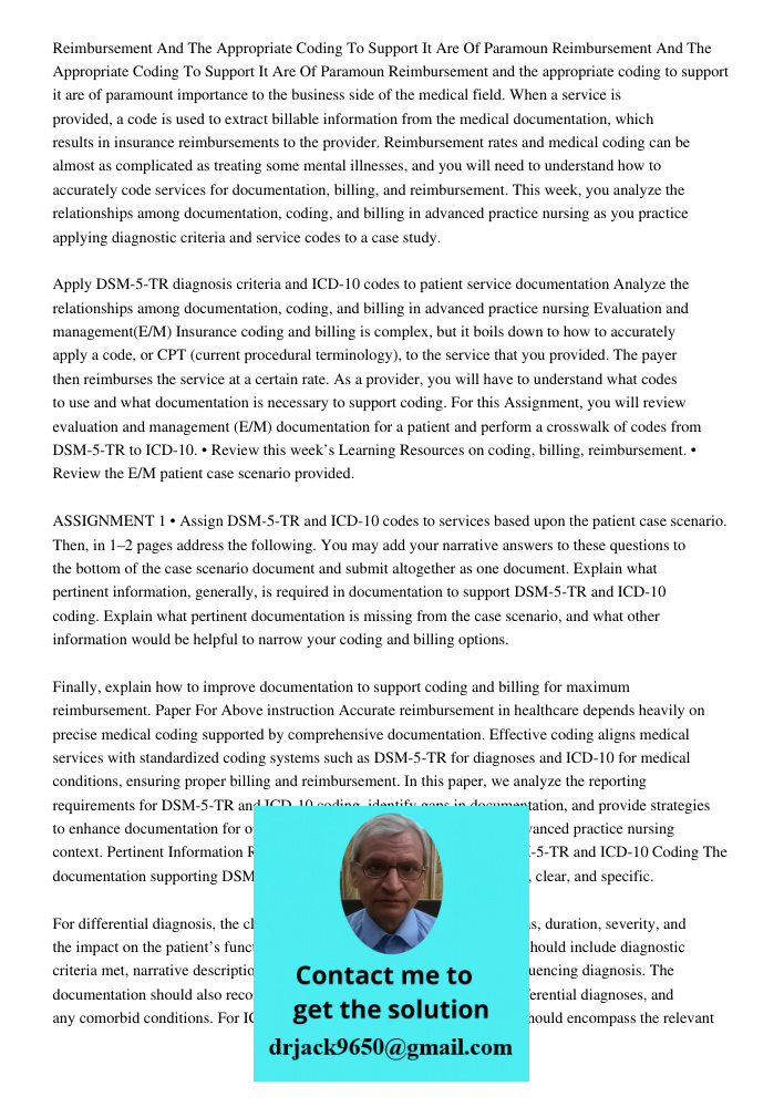 Reimbursement and the appropriate coding to support it are of paramount importance to the business side of the medical field. When a service is provided, a code