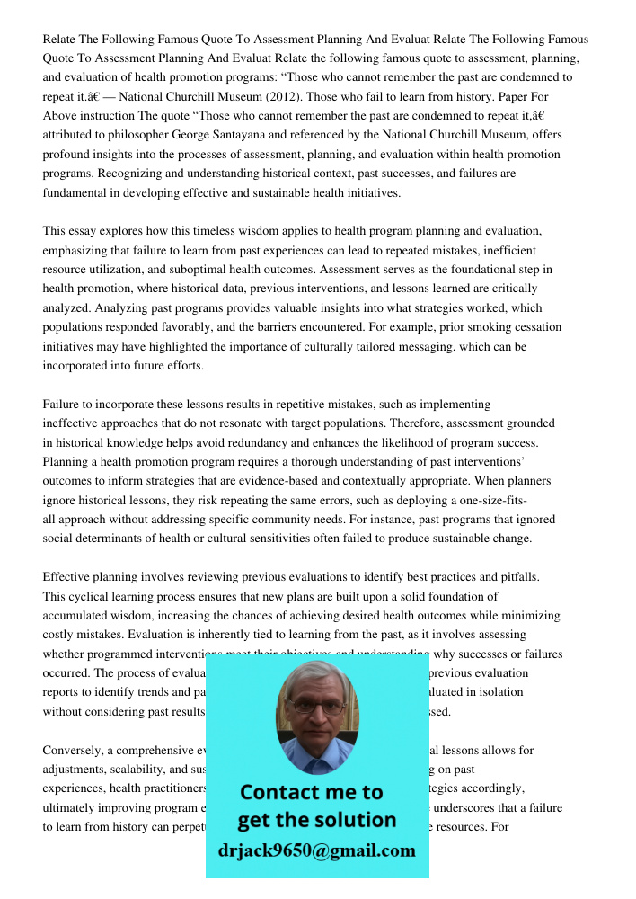 Relate the following famous quote to assessment, planning, and evaluation of health promotion programs: “Those who cannot remember the past are condemned to rep
