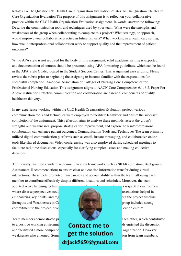 The purpose of this assignment is to reflect on your collaborative practice within the CLC Health Organization Evaluation assignment. In words, answer the follo