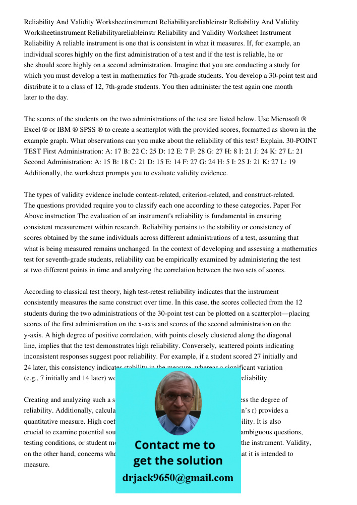 Reliability and Validity Worksheet Instrument Reliability A reliable instrument is one that is consistent in what it measures. If, for example, an individual sc