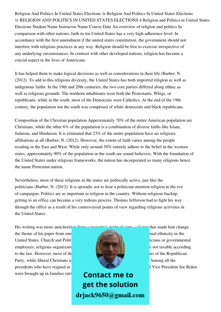 RELIGION AND POLITICS IN UNITED STATES ELECTIONS 4 Religion and Politics in United States Elections Student Name Instructor Name Course Date An overview of reli