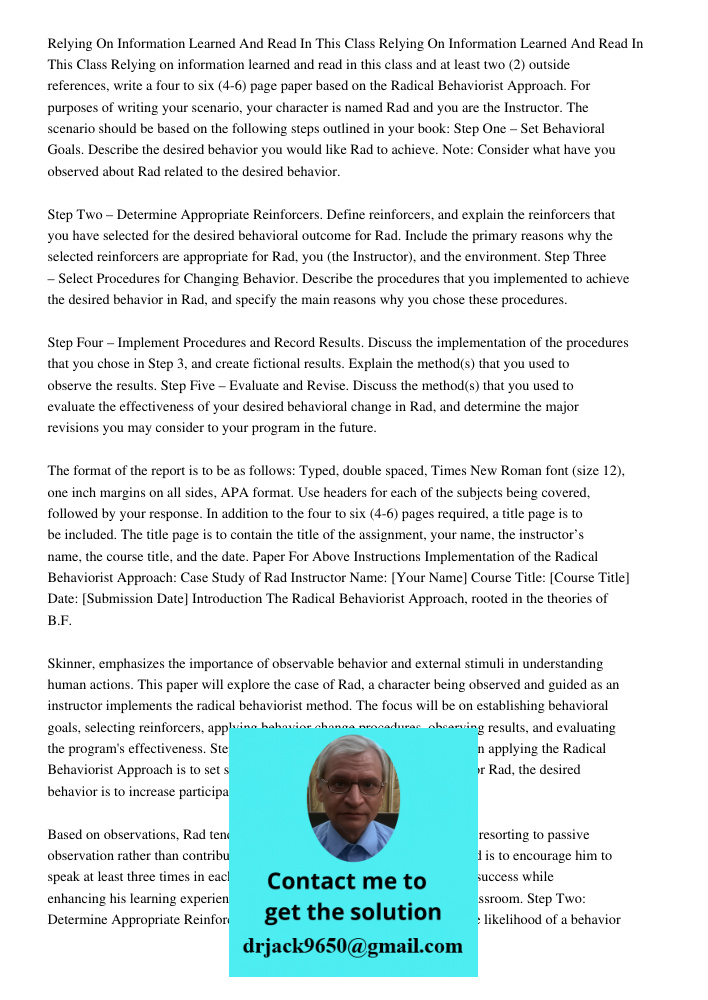 Relying on information learned and read in this class and at least two (2) outside references, write a four to six (4-6) page paper based on the Radical Behavio