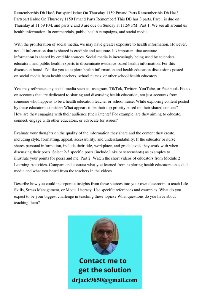 Remember! This DB has 3 parts. Part 1 is due on Thursday at 11:59 PM, and parts 2 and 3 are due on Sunday at 11:59 PM. Part 1: We see all around us health infor