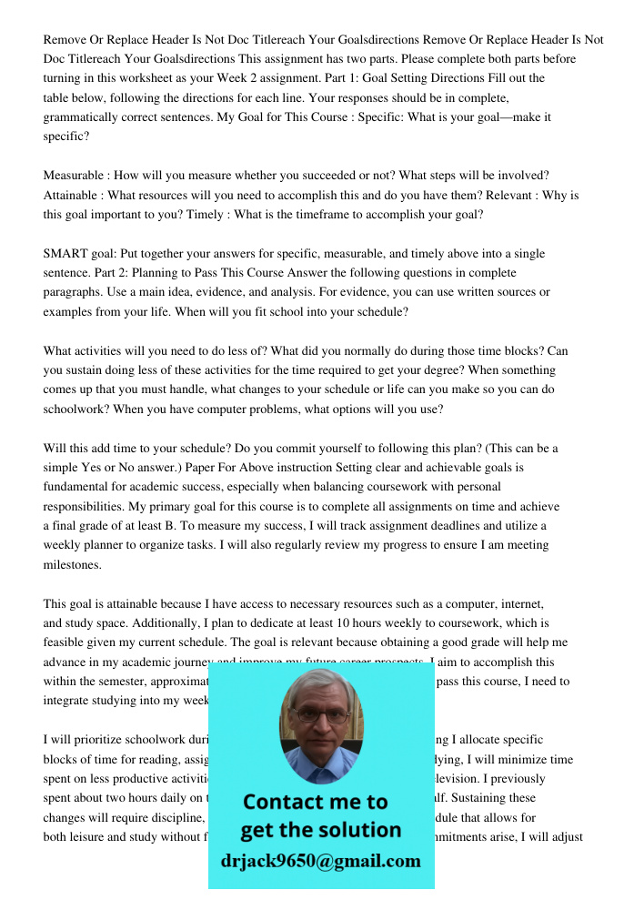 This assignment has two parts. Please complete both parts before turning in this worksheet as your Week 2 assignment. Part 1: Goal Setting Directions Fill out t