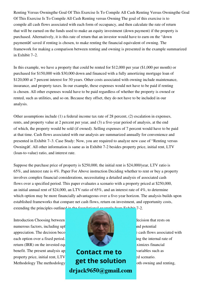 Renting versus Owning The goal of this exercise is to compile all cash flows associated with each form of occupancy, and then calculate the rate of return that 