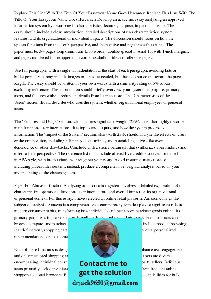 Develop an academic essay analyzing an approved information system by describing its characteristics, features, purpose, impact, and usage. The essay should inc