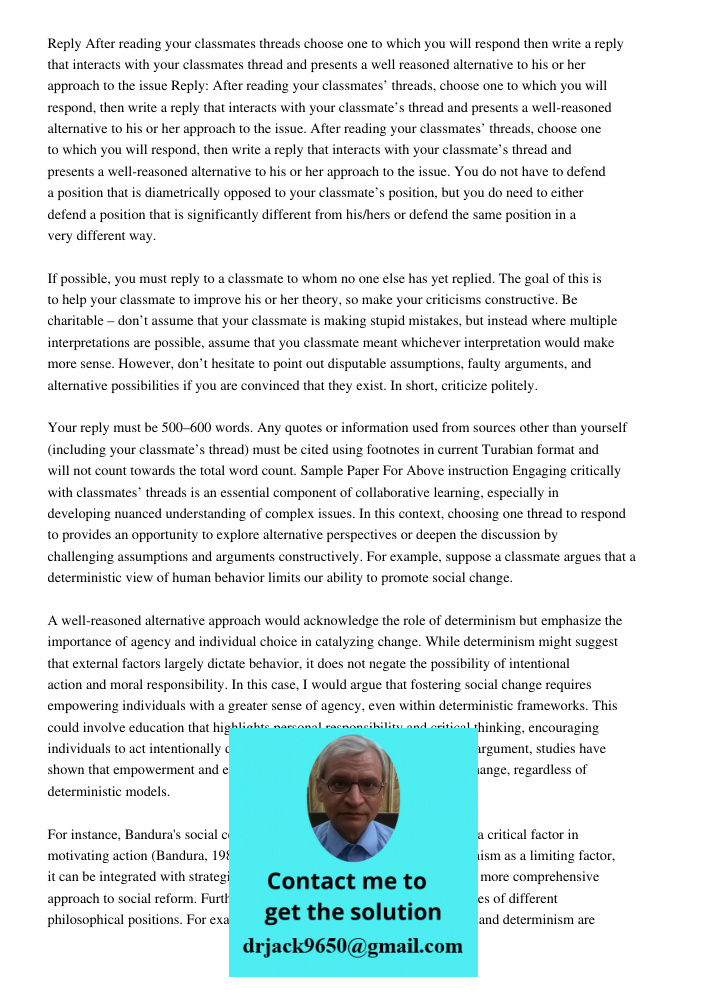 After reading your classmates’ threads, choose one to which you will respond, then write a reply that interacts with your classmate’s thread and presents a well